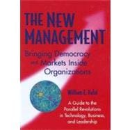 The New Management Bringing Democracy and Markets Inside Organizations