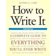 How to Write It, Third Edition A Complete Guide to Everything You'll Ever Write