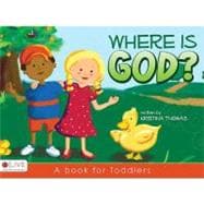 Where Is God? : A book for Toddlers