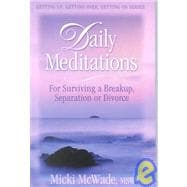 Daily Meditations : For Surviving a Separation, Break-up or Divorce