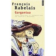 Gargantua. Texte Original Et Translation En Franais Moderne (French Edition)
