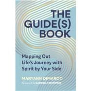 The Guide(s) Book Mapping Out Life’s Journey with Spirit by Your Side