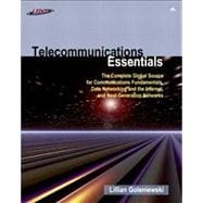 Telecommunications Essentials The Complete Global Source for Communications Fundamentals, Data Networking and the Internet, and Next-Generation Networks