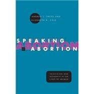 Speaking of Abortion: Television and Authority Inthe Lives of Women