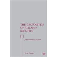 Geopolitics of Europe's Identity : Centers, Boundaries, and Margins,9780230610323