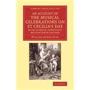 An Account of the Musical Celebrations on St Cecilia's Day in the Sixteenth, Seventeenth and Eighteenth Centuries
