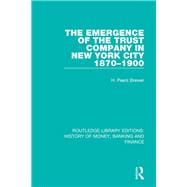 The Emergence of the Trust Company in New York City 1870-1900