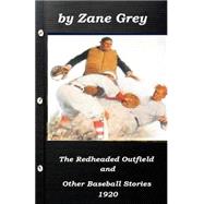 The Redheaded Outfield and Other Baseball Stories