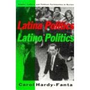 Latina Politics, Latino Politics : Gender, Culture, and Political Participation in Boston