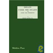 Ireland Under the Stuarts and During the Interregnum Vol III, 1660-1690: 1660-1690