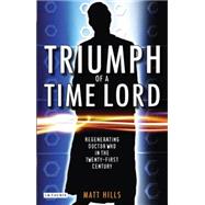 Triumph of a Time Lord Regenerating Doctor Who in the Twenty-first Century
