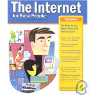 The Internet for Busy People: The Book to Use When There's No Time to Lose!