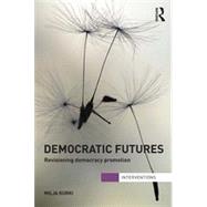 Democratic Futures: Re-Visioning Democracy Promotion
