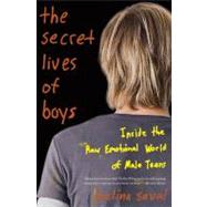 The Secret Lives of Boys Inside the Raw Emotional World of Male Teens