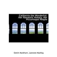 California the Wonderful : Her Romantic History, Her Picturesque People