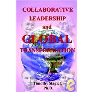 Collaborative Leadership and Global Transformation : Developing Collaborative Leaders and High Synergy Organizations