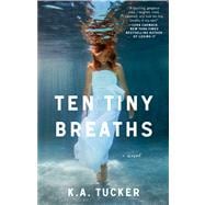 Ten Tiny Breaths A Novel