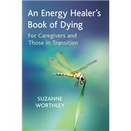 An Energy Healer’s Book of Dying