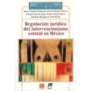 Regulación jurídica del intervencionismo estatal en México