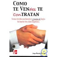 Como te vendes te contratan/How you sell yourself you will be contracted: Tecnicas infalibles para encontrar (o cambiar de) empleo sin importat sexo, edad o experiencia./Infallible technics to find (or change) employment wit
