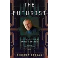 The Futurist The Life and Films of James Cameron