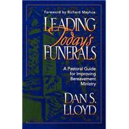 Leading Today's Funerals : A Pastoral Guide for Improving Bereavement Ministry