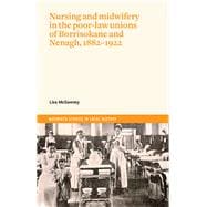 Nursing and midwifery in the poor-law unions of Borrisokane & Nenagh, 1882–1922,9781801510325