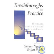 Breakthroughs in Practice : Theorising Critical Moments in Social Work