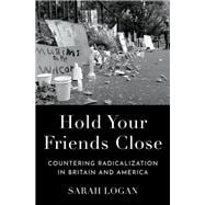 Hold Your Friends Close Countering Radicalization in Britain and America