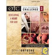 Old Testament Challenge Volume 3: Developing a Heart for God Teaching Guide