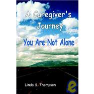 A Caregiver's Journey, You Are Not Alone