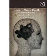 Dignity, Mental Health and Human Rights: Coercion and the Law