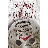 SEE! HEAR! CUT! KILL!