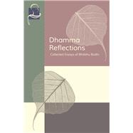 Dhamma Reflections Collected Essays of Bhikkhu Bodhi
