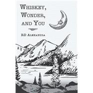 Whiskey, Wonder, and You