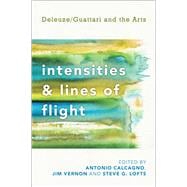 Intensities and Lines of Flight Deleuze/Guattari and the Arts
