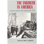 The Engineer in America: A Historical Anthology from Technology and Culture