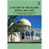 A History of the Islamic World 600-1800