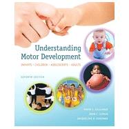 Understanding Motor Development: Infants, Children, Adolescents, Adults, 7th Edition