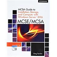 Bundle: MCSA Guide to Installation, Storage, and Compute with Microsoft Windows Server  2016, Exam 70-740, 2nd + MindTap Networking, 1 term (6 months) Printed Access Card