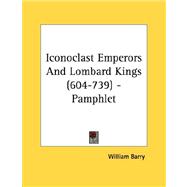 Iconoclast Emperors and Lombard Kings (604-739)