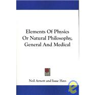 Elements of Physics or Natural Philosophy, General and Medical