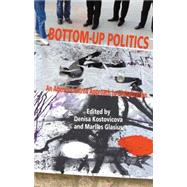 Bottom-Up Politics An Agency-Centred Approach to Globalization