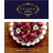 Duchess at Home Sweet & Savoury Recipes from My Home to Yours: A Cookbook