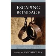 Escaping Bondage A Documentary History of Runaway Slaves in Eighteenth-Century New England, 1700–1789