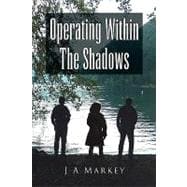Operating Within the Shadows