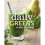 Daily Greens 4-Day Cleanse Jump Start Your Health, Reset Your Energy, and Look and Feel Better than Ever!