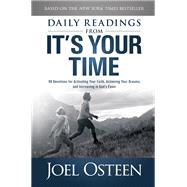 Daily Readings from It's Your Time 90 Devotions for Activating Your Faith, Achieving Your Dreams, and Increasing in God's Favor