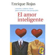 El Amor Inteligente: Corazon y Cabeza: Claves Para Construir una Pareja Feliz