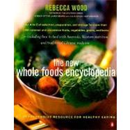 New Whole Foods Encyclopedia : A Comprehensive Resource for Healthy Eating